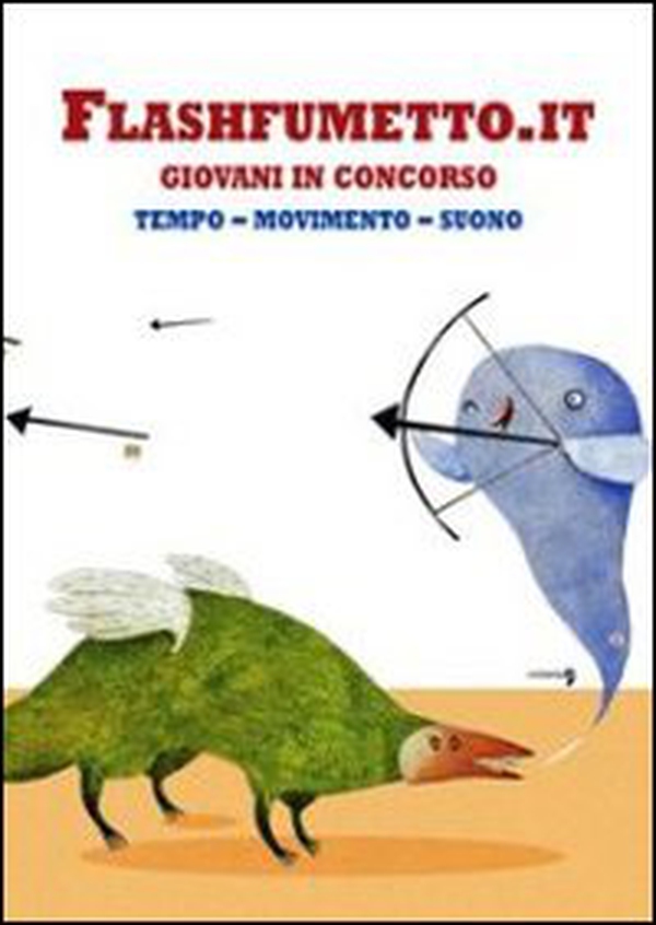Flashfumetto.it. Giovani in concorso. Tempo, movimento, suono - Librerie.coop Flashfumetto.it. Giovani in concorso. Tempo, movimento, suono - Librerie.coop