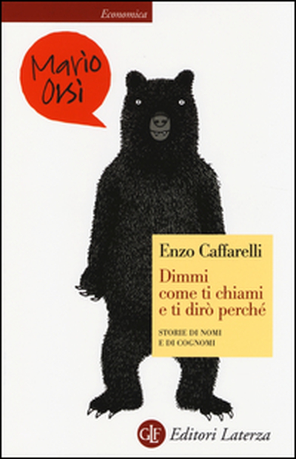 Dimmi come ti chiami e ti dirò perché. Storie di nomi e di cognomi - Librerie.coop Dimmi come ti chiami e ti dirò perché. Storie di nomi e di cognomi - Librerie.coop