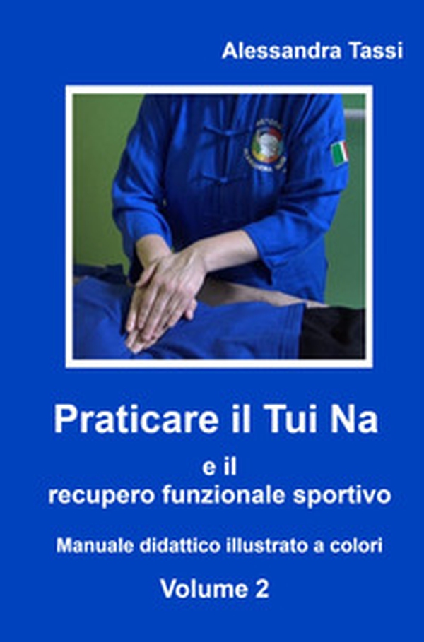 Praticare il Tui Na e il recupero funzionale sportivo - Vol. 2 - Librerie.coop Praticare il Tui Na e il recupero funzionale sportivo - Vol. 2 - Librerie.coop