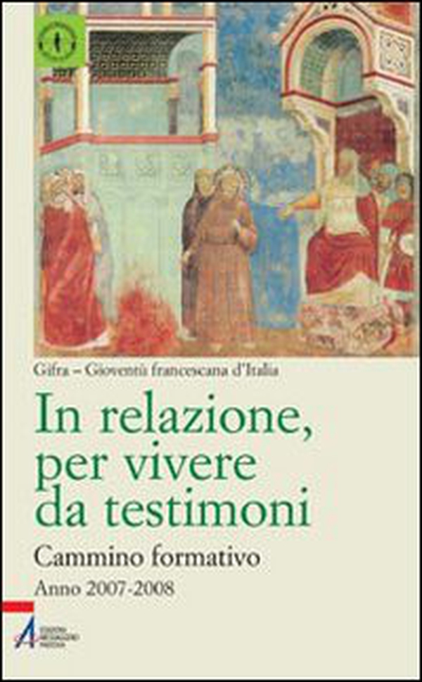 In relazione, per vivere da testimoni. Cammino formativo (2007-2008) - Librerie.coop In relazione, per vivere da testimoni. Cammino formativo (2007-2008) - Librerie.coop