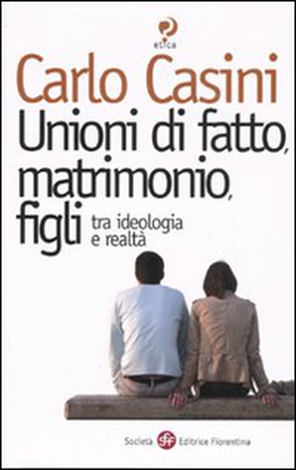 Unioni di fatto, matrimoni, figli. Tra ideologia e realtà - Librerie.coop Unioni di fatto, matrimoni, figli. Tra ideologia e realtà - Librerie.coop