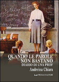 Quando le parole non bastano. Diario di una prof - Librerie.coop