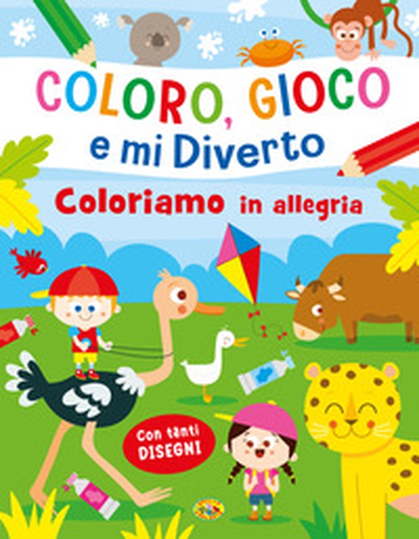 Coloriamo in allegria. Coloro, gioco e mi diverto - Librerie.coop Coloriamo in allegria. Coloro, gioco e mi diverto - Librerie.coop