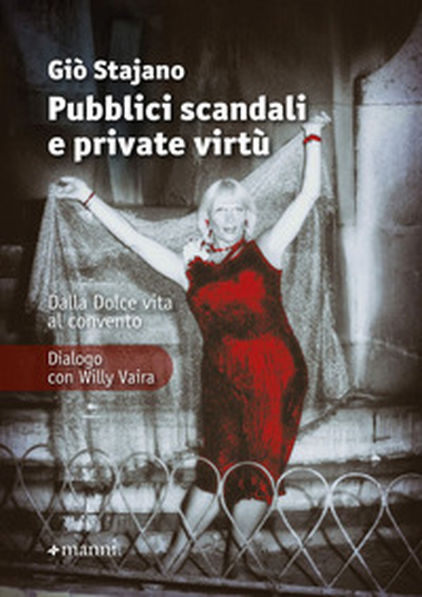 Pubblici scandali e private virtù. Dalla Dolce Vita al convento. Dialogo con Willy Vaira - Librerie.coop Pubblici scandali e private virtù. Dalla Dolce Vita al convento. Dialogo con Willy Vaira - Librerie.coop