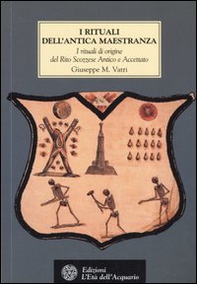 I rituali dell'Antica Maestranza. I rituali di origine del rito scozzese antico e accettato IV-XIV grado, 1750-1760 - Librerie.coop I rituali dell'Antica Maestranza. I rituali di origine del rito scozzese antico e accettato IV-XIV grado, 1750-1760 - Librerie.coop