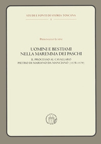 Uomini e bestiami nella Maremma dei Paschi. Il processo al cavallaro Pietro di Mariano da Marciano (1578-1579) - Librerie.coop Uomini e bestiami nella Maremma dei Paschi. Il processo al cavallaro Pietro di Mariano da Marciano (1578-1579) - Librerie.coop
