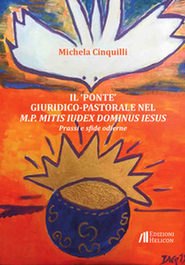 Il «ponte» giuridico-pastorale nel M.P. Mitis Iudex Dominus Iesus. Prassi e sfide odierne - Librerie.coop