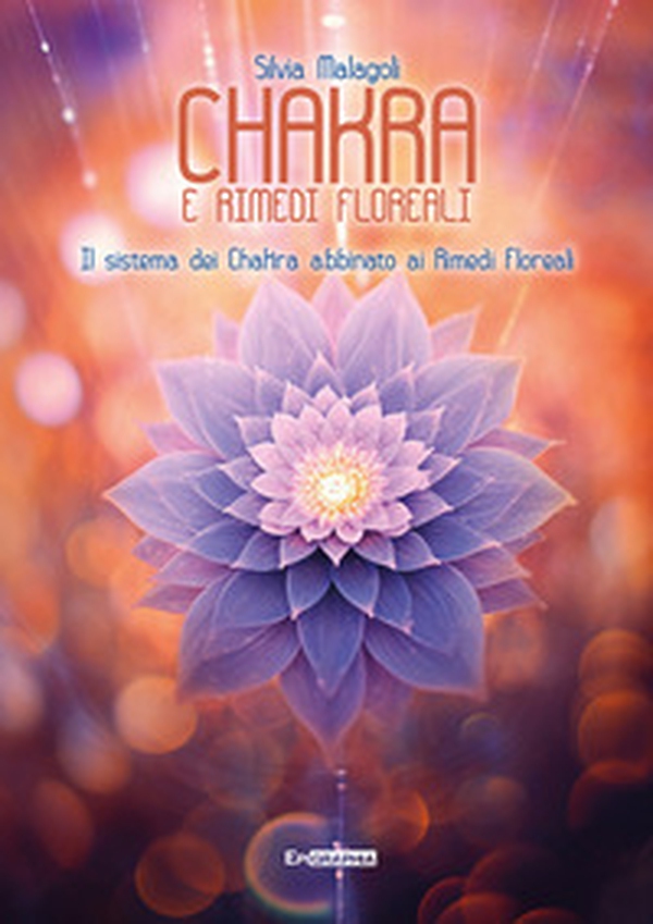 Chakra e rimedi floreali. Il sistema dei chakra abbinato ai rimedi floreali - Librerie.coop Chakra e rimedi floreali. Il sistema dei chakra abbinato ai rimedi floreali - Librerie.coop