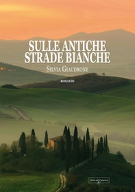 Sulle antiche strade bianche - Librerie.coop