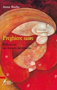 Preghiere sacre. Riflessioni sui misteri del rosario - Librerie.coop