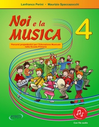 Noi e la musica. Percorsi propedeutici per l'insegnamento della musica nella scuola primaria - Vol. 4 - Librerie.coop