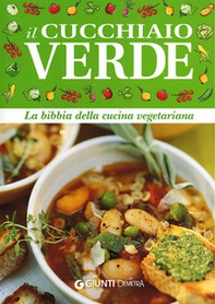 Il cucchiaio verde. La bibbia della cucina vegetariana - Librerie.coop Il cucchiaio verde. La bibbia della cucina vegetariana - Librerie.coop
