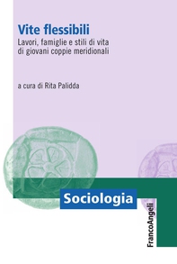 Vite flessibili. Lavori, famiglie e stili di vita di giovani coppie meridionali - Librerie.coop