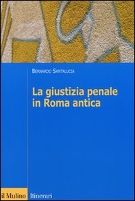 La giustizia penale in Roma antica - Librerie.coop