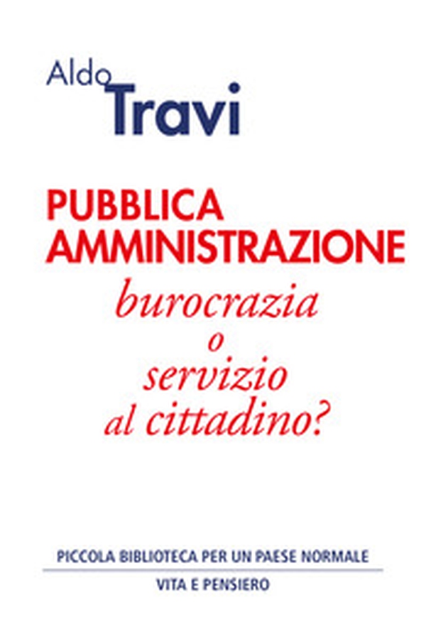 Pubblica amministrazione. Burocrazia o servizio al cittadino? - Librerie.coop Pubblica amministrazione. Burocrazia o servizio al cittadino? - Librerie.coop
