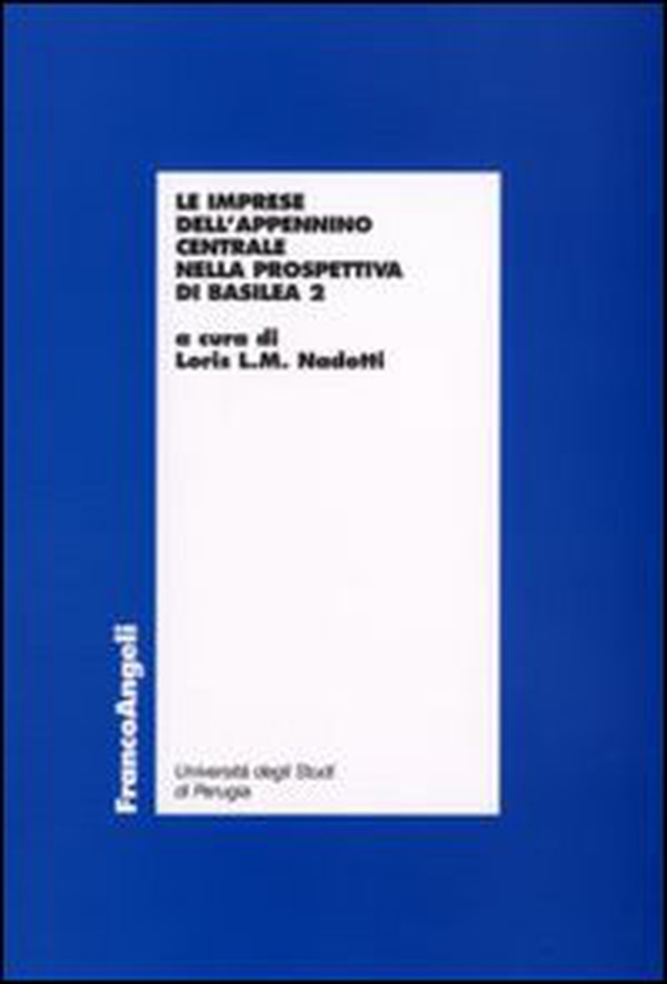 Le imprese dell'Appennino centrale nella prospettiva di Basilea 2 - Librerie.coop Le imprese dell'Appennino centrale nella prospettiva di Basilea 2 - Librerie.coop