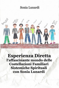Esperienza diretta. L'affascinante mondo delle costellazioni familiari sistemiche spirituali con Sonia Lunardi - Librerie.coop