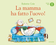 La mamma ha fatto l'uovo! - Librerie.coop