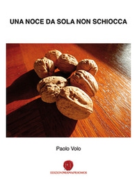 Una noce da sola non schiocca - Librerie.coop