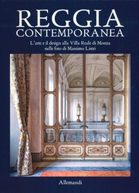 Reggia contemporanea. L'arte e il design nella Villa Reale di Monza nelle foto di Massimo Listri - Librerie.coop