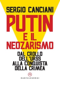 Putin e il neozarismo. Dal crollo dell'Urss alla conquista della Crimea - Librerie.coop Putin e il neozarismo. Dal crollo dell'Urss alla conquista della Crimea - Librerie.coop