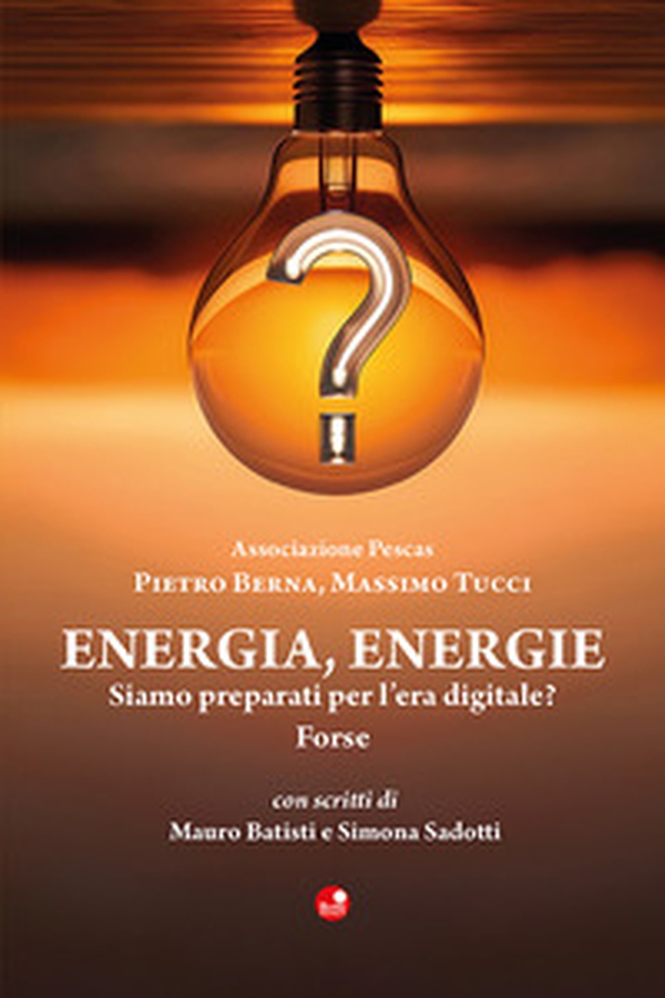 Energia, energie. Siamo preparati per l'era digitale? Forse - Librerie.coop