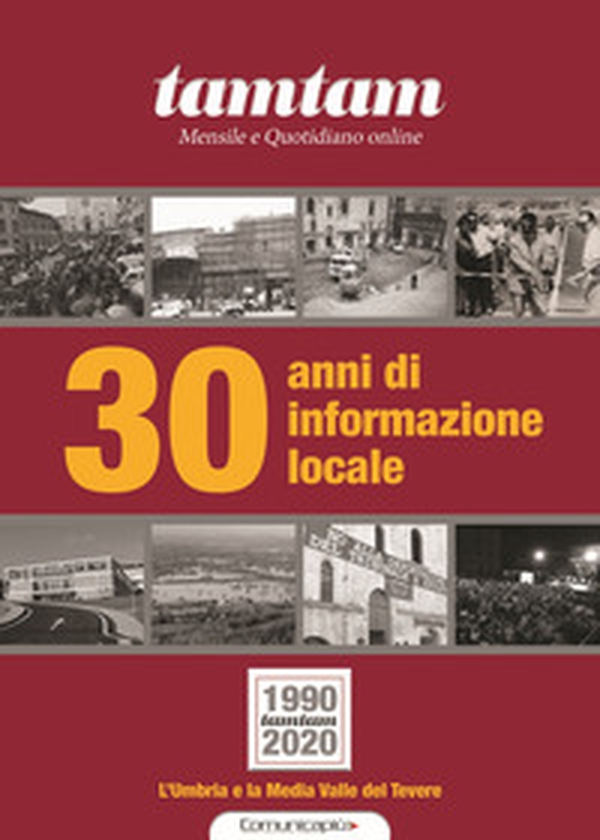 30 anni di informazione locale. L'Umbria e la media valle del Tevere - Librerie.coop 30 anni di informazione locale. L'Umbria e la media valle del Tevere - Librerie.coop