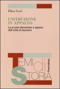 L'istruzione in appalto. La scuola elementare a sgravio dall'Unità al fascismo - Librerie.coop L'istruzione in appalto. La scuola elementare a sgravio dall'Unità al fascismo - Librerie.coop