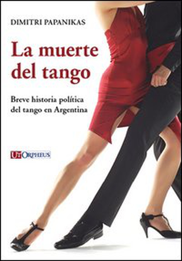 La muerte del tango. Breve historia política del tango en Argentina - Librerie.coop La muerte del tango. Breve historia política del tango en Argentina - Librerie.coop