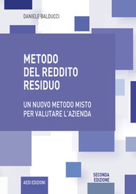 Metodo del reddito residuo. Un nuovo metodo misto per valutare l'azienda - Librerie.coop