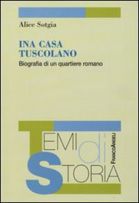 Ina Casa Tuscolano. BIografia di un quartiere romano - Librerie.coop