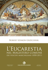 L'Eucarestia nel Magistero comune dei vescovi marchigiani (1850-2011) - Librerie.coop