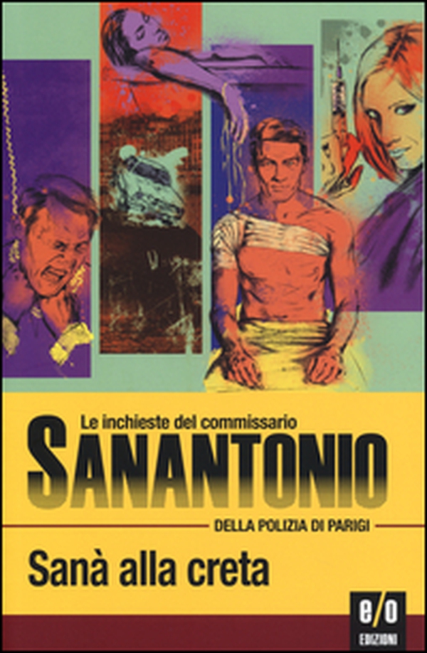 Sanà alla creta. Le inchieste del commissario Sanantonio della polizia di Parigi - Librerie.coop Sanà alla creta. Le inchieste del commissario Sanantonio della polizia di Parigi - Librerie.coop