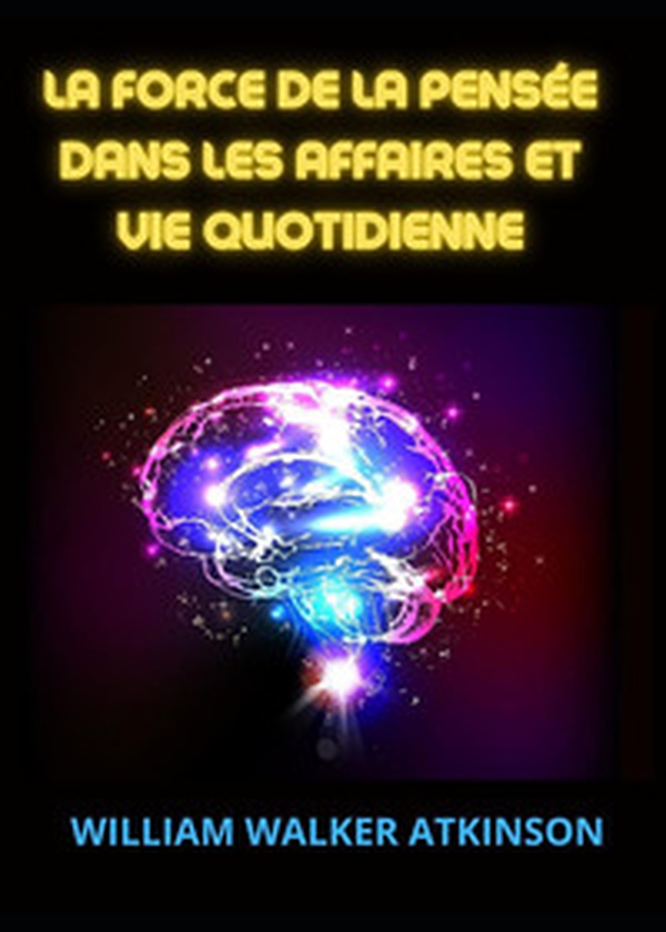 La force de la pensée dans les affaires et vie quotidienne - Librerie.coop La force de la pensée dans les affaires et vie quotidienne - Librerie.coop