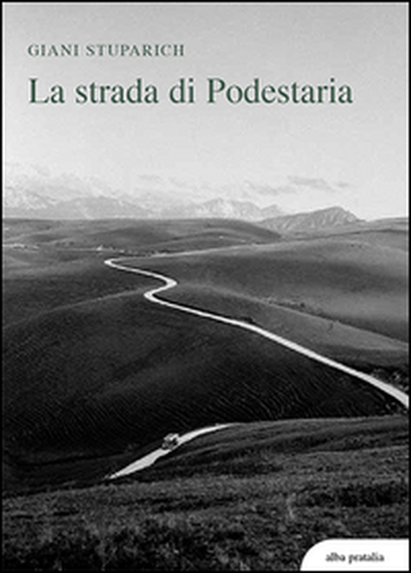 La strada di Podestaria, con diciotto lettere a Giani di Carlo Stuparich - Librerie.coop La strada di Podestaria, con diciotto lettere a Giani di Carlo Stuparich - Librerie.coop
