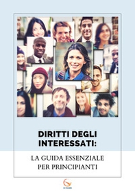 Diritti degli interessati. La guida essenziale per principianti - Librerie.coop Diritti degli interessati. La guida essenziale per principianti - Librerie.coop