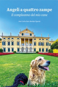 Angeli a quattro zampe. Il compleanno del mio cane - Librerie.coop
