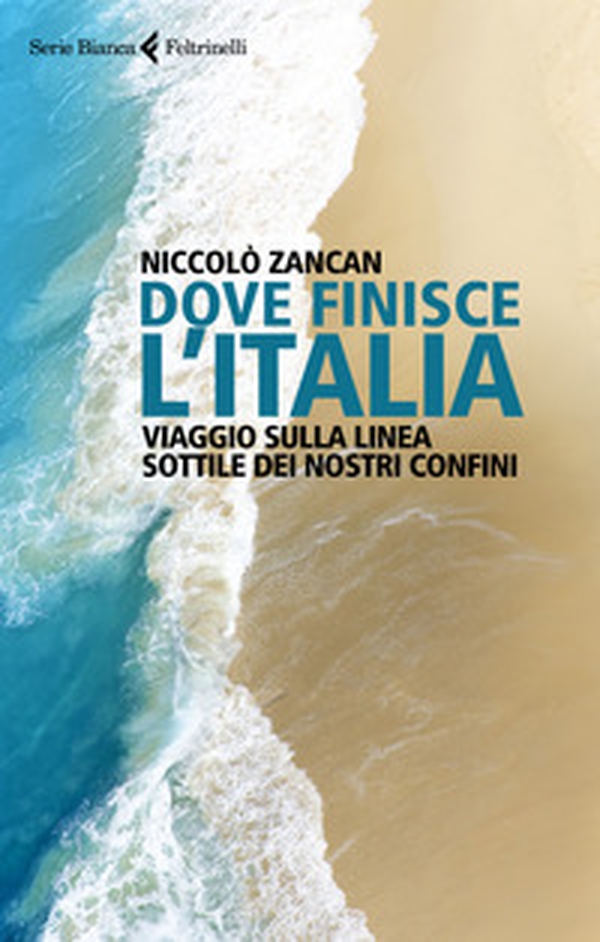 Dove finisce l'Italia. Viaggio sulla linea sottile dei nostri confini - Librerie.coop Dove finisce l'Italia. Viaggio sulla linea sottile dei nostri confini - Librerie.coop