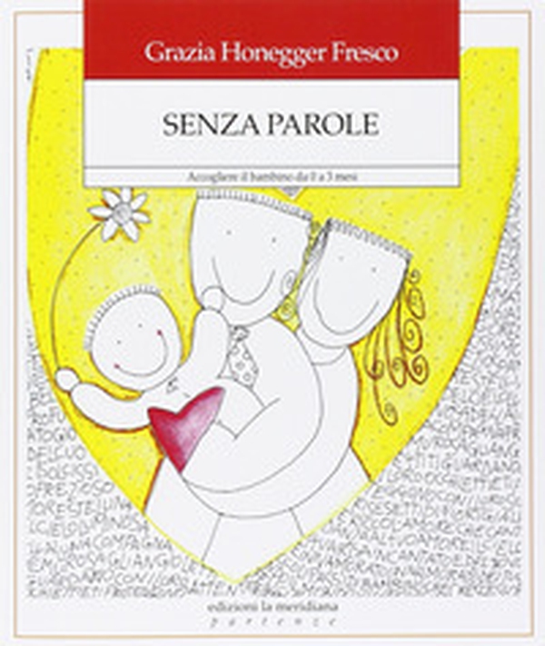 Senza parole. Accogliere il bambino da zero a tre mesi - Librerie.coop Senza parole. Accogliere il bambino da zero a tre mesi - Librerie.coop