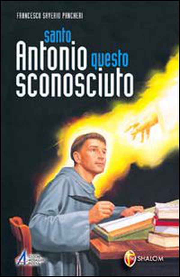 Santo Antonio questo sconosciuto - Librerie.coop Santo Antonio questo sconosciuto - Librerie.coop