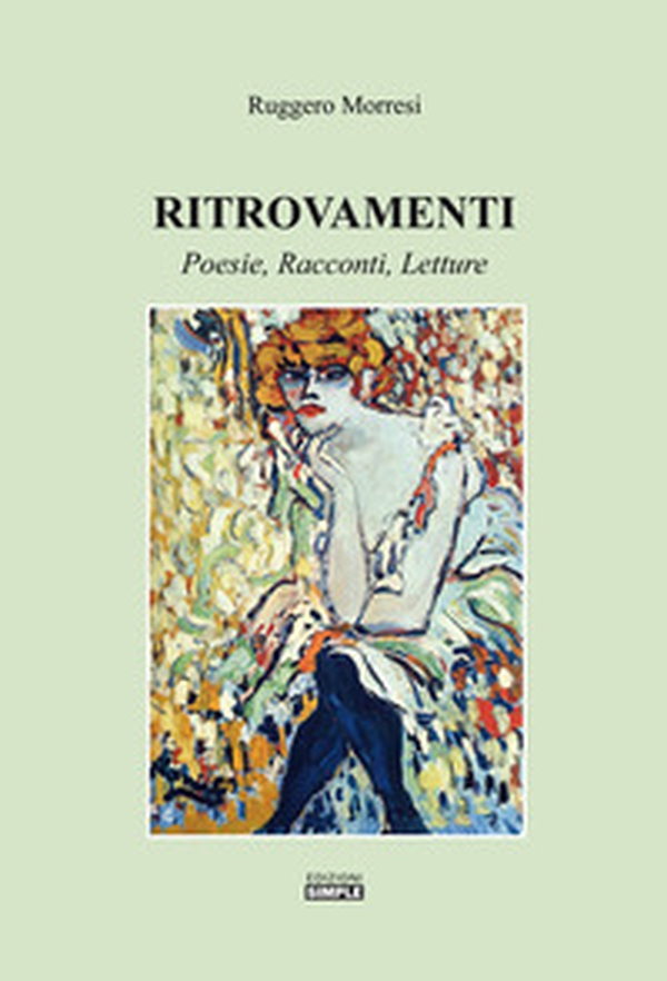 Ritrovamenti. Poesie, racconti, letture - Librerie.coop Ritrovamenti. Poesie, racconti, letture - Librerie.coop