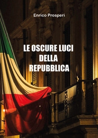 Le oscure luci della Repubblica - Librerie.coop