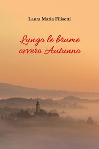 Lungo le brune ovvero autunno - Librerie.coop Lungo le brune ovvero autunno - Librerie.coop