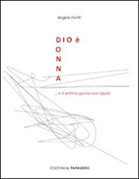 Dio è donna... e il settimo giorno non riposò - Librerie.coop