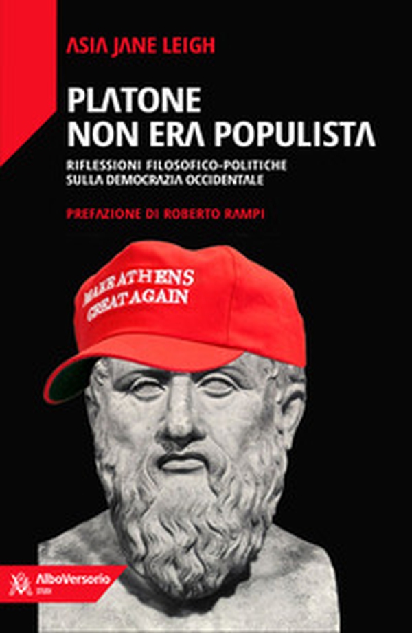 Platone non era populista. Riflessioni filosofiche-politiche sulla democrazia occidentale - Librerie.coop Platone non era populista. Riflessioni filosofiche-politiche sulla democrazia occidentale - Librerie.coop