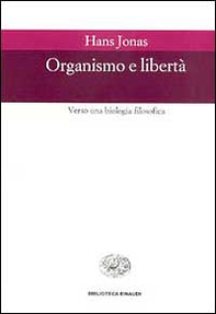 Organismo e libertà. Verso una biologia filosofica - Librerie.coop Organismo e libertà. Verso una biologia filosofica - Librerie.coop
