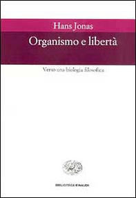 Organismo e libertà. Verso una biologia filosofica - Librerie.coop