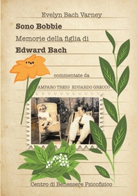 Sono Bobbie. Memorie della figlia di Edward Bach - Librerie.coop Sono Bobbie. Memorie della figlia di Edward Bach - Librerie.coop