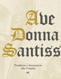 Ave Donna Santissima. Preghiere e invocazioni alla Vergine - Librerie.coop