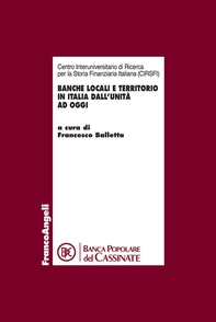 Banche locali e territorio in Italia dall’Unità ad oggi. Atti del Convegno tenuto a Cassino il 16 novembre 2012 - Librerie.coop Banche locali e territorio in Italia dall’Unità ad oggi. Atti del Convegno tenuto a Cassino il 16 novembre 2012 - Librerie.coop